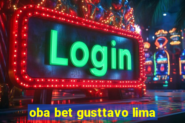 oba bet gusttavo lima